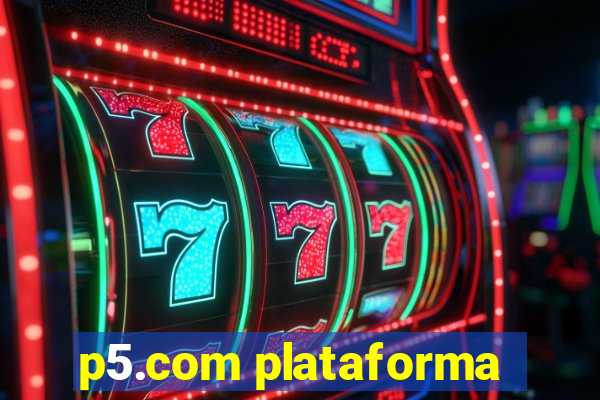 p5.com plataforma